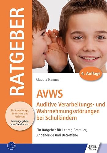 9783824809943: AVWS-Auditive Verarbeitungs- und Wahrnehmungsstrungen bei Schulkindern: Ein Ratgeber fr Lehrer, Betreuer, Angehrige und Betroffene