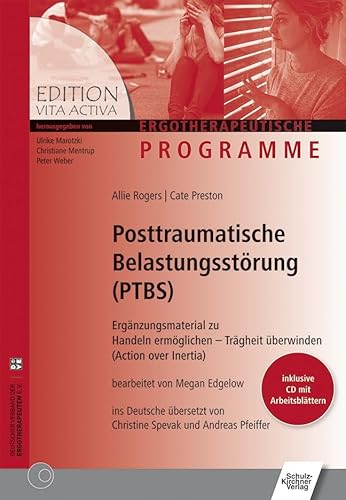 Beispielbild fr Posttraumatische Belastungsstrungen (PTBS): Ergnzungsmaterial zu Handeln ermglichen - Trgheit berwinden (Action over Inertia) (Edition Vita Activa / Ergotherapeutische Programme) zum Verkauf von medimops