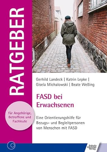 FASD bei Erwachsenen : Eine Orientierungshilfe für Bezugs- und Begleitpersonen von Menschen mit FASD - Gerhild Landeck