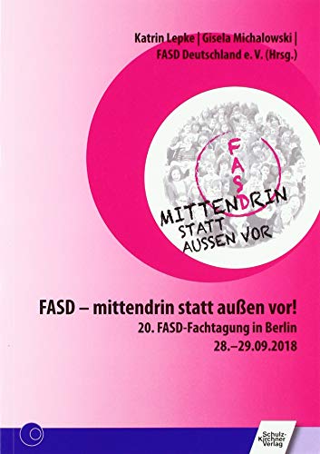 Stock image for FASD - mittendrin statt auen vor!: 20. FASD-Fachtagung in Berlin 28.-29.09.2018 for sale by Buchmarie