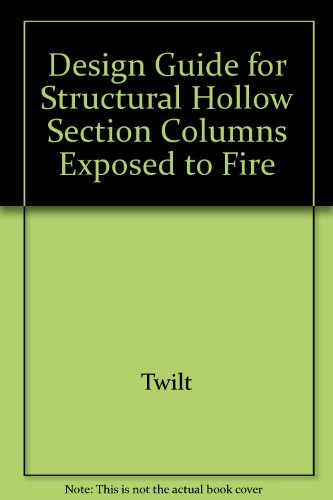 Design Guide for Structural Hollow Section Columns Exposed to Fire (9783824901777) by Twilt; Hass; Klingsch; Edwards; Dutta
