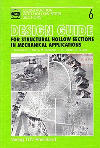 Design guide for structural hollow sections in mechanical applications (Construction with hollow steel sections) (9783824903023) by Jaap Wardenier