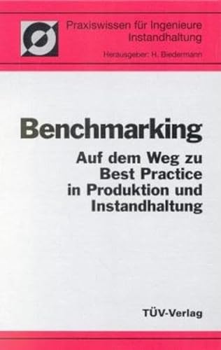 9783824904815: Benchmarking: Auf dem Weg zu Best Practice in Produktion und Instandhaltung