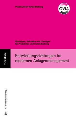 9783824911868: Entwicklungsrichtungen im modernen Anlagenmanagement: Strategien, Konzepte und Lsungen fr Produktion und Instandhaltung, 22. Instandhaltungs-Forum