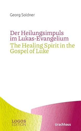Stock image for Der Heilungsimpuls im Lukas-Evangelium / The Healing Spirit in the Gospel of Luke for sale by GreatBookPrices