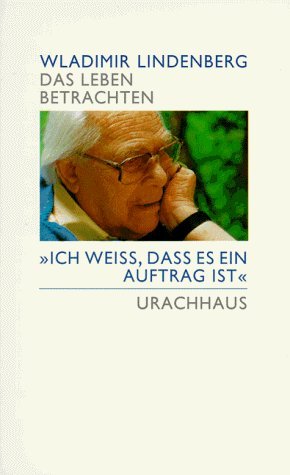 Stock image for Das Leben betrachten. "Ich wei, da es ein Auftrag ist" for sale by medimops