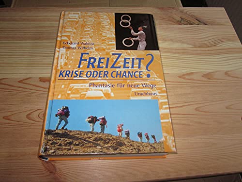 Beispielbild fr FreiZeit? Krise oder Chance? Phantasie fr neue Wege. zum Verkauf von Bokel - Antik