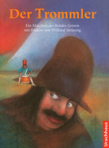 Der Trommler. Ein MÃ¤rchen der BrÃ¼der Grimm. (9783825170462) by Grimm, Jacob; Grimm, Wilhelm; StrÃ¼ning, Wilfried