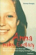 Anna nahm Ecstasy das kurze Leben der Anna Wood oder warum es keinen sicheren Umgang mit Drogen gibt / Bronwyn Donaghy - Donaghy, Bronwyn