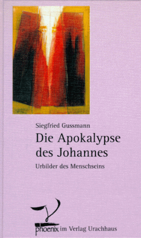 Die Apokalypse des Johannes. Urbilder des Menschseins.