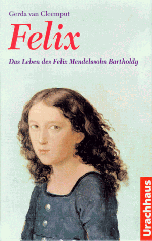 9783825171339: Felix. ( Ab 10 J.). Das Leben des Felix Mendelssohn Bartholdy.