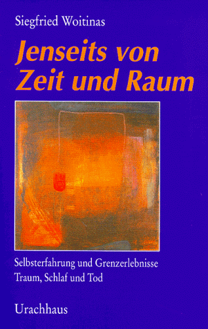 Beispielbild fr Jenseits von Zeit und Raum. Selbsterfahrung und Grenzerlebnisse. Traum, Schlaf und Tod zum Verkauf von medimops