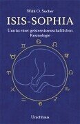 Isis- Sophia. Umriß einer geisteswissenschaftlichen Kosmologie.