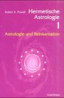 Powell, Robert: Hermetische Astrologie Band 1 und 2., Bd. 1. Astrologie und Reinkarnation, Bd.2. ...