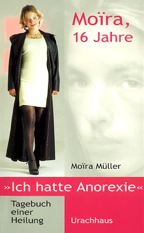 9783825173425: Moira, 16 Jahre, ich hatte Anorexie: Tagebuch einer Heilung