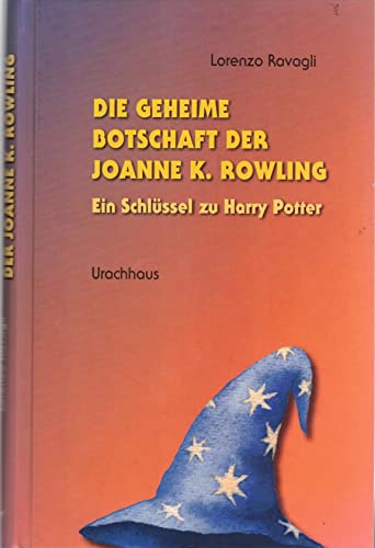 Beispielbild fr Die geheime Botschaft der Joanne K. Rowling: Ein Schlssel zu Harry Potter zum Verkauf von medimops