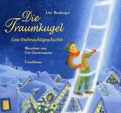 Beispielbild fr Die Traumkugel: Eine Weihnachtsgeschichte zum Verkauf von medimops