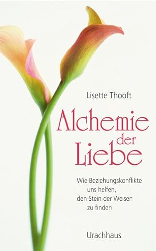 Stock image for Alchemie der Liebe: Wie Beziehungskonflikte uns helfen, den Stein der Weisen zu finden for sale by medimops