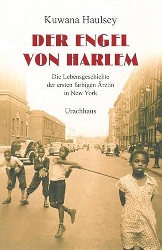 Stock image for Der Engel von Harlem: Die Lebensgeschichte der ersten farbigen rztin in New York for sale by medimops