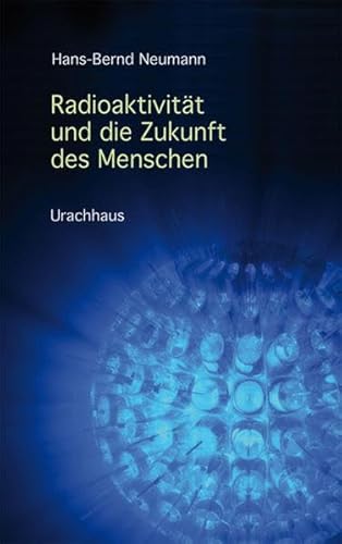 Radioaktivität und die Zukunft des Menschen.