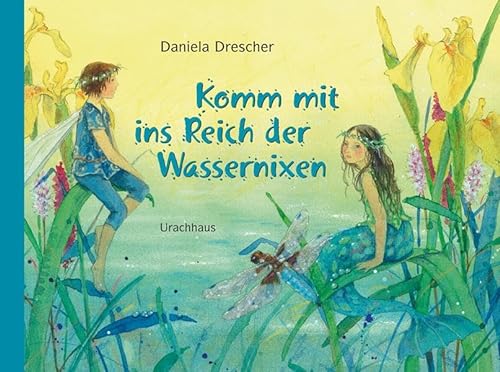Komm mit ins Reich der Wassernixen - Daniela Drescher