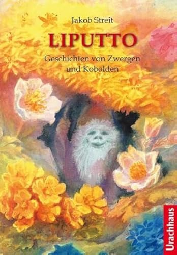 Liputto: Geschichten von Zwergen und Kobolden (9783825178406) by Streit, Jakob