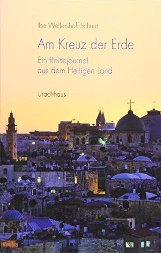 Imagen de archivo de Am Kreuz der Erde: Ein Reisejournal aus dem Heiligen Land a la venta por medimops