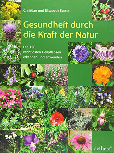 Beispielbild fr Gesundheit durch die Kraft der Natur: Die 150 wichtigsten Heilpflanzen erkennen und anwenden zum Verkauf von medimops