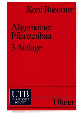 UTB Uni-Taschenbücher, Bd.18, Allgemeiner Pflanzenbau - Kord Baeumer