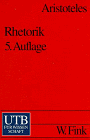 Rhetorik. Übersetzt, mit einer Bibliographie, Erläuterungen und einem Nachwort von Franz G. Sieveke - 5. Auflage - Aristoteles / Franz G. Sieveke (Nachw.)