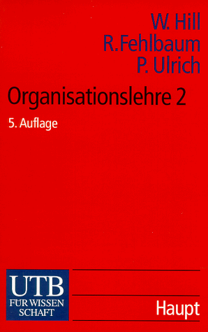 Beispielbild fr Organisationslehre 2: Theoretische Anstze und praktische Methoden der Organisation sozialer Systeme (Uni-Taschenbcher S) zum Verkauf von medimops