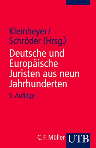 Deutsche und Europäische Juristen aus neun Jahrhunderten. Eine biographische Einführung in die Geschichte der Rechtswissenschaft - Kleinheyer, Gerd