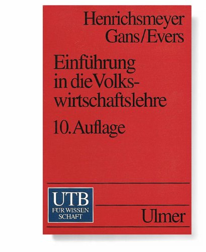 Einführung in die Volkswirtschaftslehre. Wilhelm Henrichsmeyer, Oskar Gans, Ingo Evers. - Henrichsmeyer, Wilhelm und Otto Gans