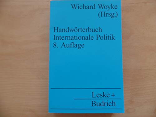 Handwörterbuch internationale Politik / Wichard Woyke (Hrsg.) / Schriftenreihe Band 404 - Woyke, Wichard