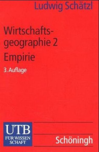 Schätzl, Ludwig: Wirtschaftsgeographie; Teil: 2., Empirie : mit 26 Tabellen. UTB ; (Nr 1052) - Schätzl, Ludwig