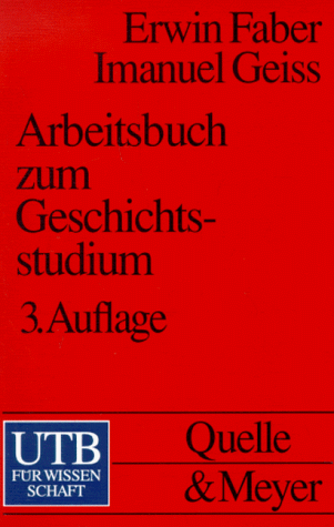 Imagen de archivo de Arbeitsbuch zum Geschichtsstudium. Einfhrung in die Praxis wissenschaftlicher Arbeit. a la venta por medimops