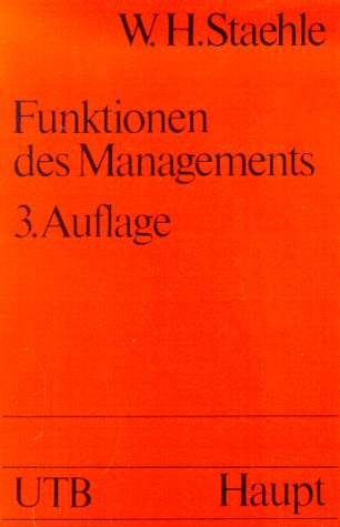 Funktionen des Managements. (9783825212544) by Staehle, Wolfgang H.