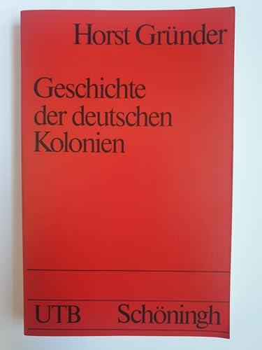 Geschichte der deutschen Kolonien (Uni-Taschenbücher S) - Gründer, Horst