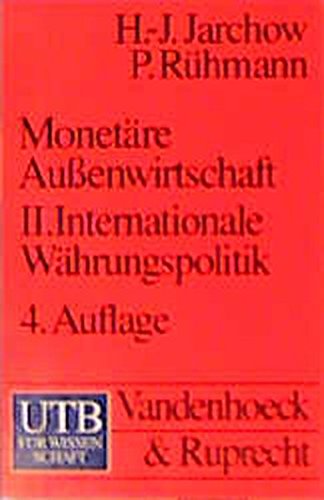 Monetäre Außenwirtschaft. II. - Internationale Währungspolitik (Nr. 1335) Uni-Taschenbücher - Jarchow, H.-J. und Peter Rühmann