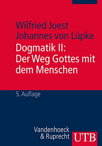 Dogmatik II: Der Weg Gottes mit dem Menschen. - Joest, Wilfried/Johannes von Lüpke