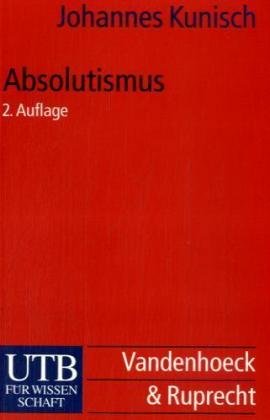 Beispielbild fr Absolutismus: Europische Geschichte vom Westflischen Frieden bis zur Krise des Ancien Regime (Uni-Taschenbcher S) zum Verkauf von medimops