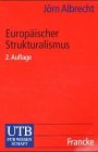 EuropÃ¤ischer Strukturalismus. Ein forschungsgeschichtlicher Ãœberblick. (9783825214876) by Albrecht, JÃ¶rn