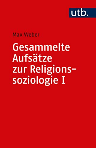 Gesammelte Aufsätze zur Religionssoziologie I (Uni-Taschenbücher, UTB 1488) - Weber, Max