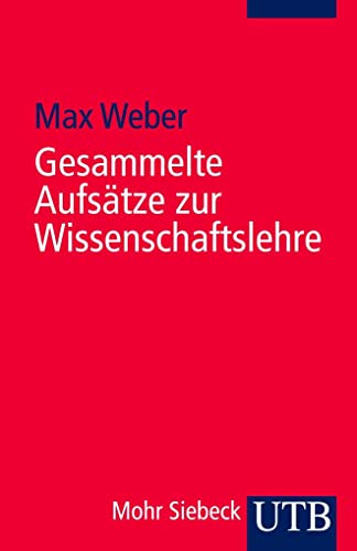 Gesammelte Aufsätze Zur Wissenschaftslehre: Hrsg. V. Johannes Winckelmann - Weber, Max; Weber, Max