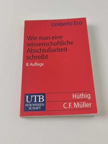 9783825215125: Wie man eine wissenschaftliche Abschluarbeit schreibt. Doktor-, Diplom- und Magisterarbeit in den Geistes- und Sozialwissenschaften