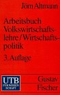 Arbeitsbuch Volkswirtschaftslehre, Wirtschaftspolitik : Fragen, Aufgaben, Materialien und Lösungen (Nr. 1537) UTB - Altmann, Jörn