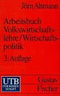 Stock image for Arbeitsbuch Volkswirtschaftslehre, Wirtschaftspolitik for sale by Versandantiquariat Felix Mcke