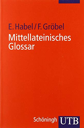 Mittellateinisches Glossar. (= UTB für Wissenschaft, Band 1551). - Habel, Edwin und Friedrich Gröbel