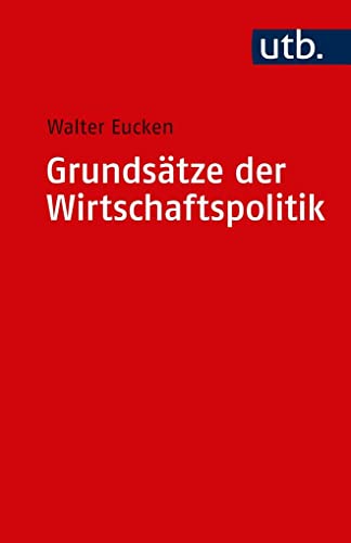 Grundsätze der Wirtschaftspolitik -Language: german - Eucken, Walter