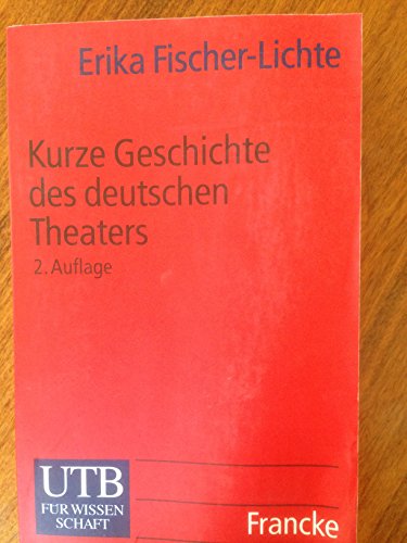 Kurze Geschichte des deutschen Theaters. (German Edition) (9783825216672) by Erika Fischer-Lichte